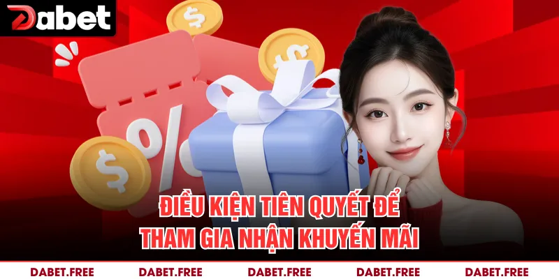 Điều kiện tiên quyết để tham gia nhận khuyến mãi