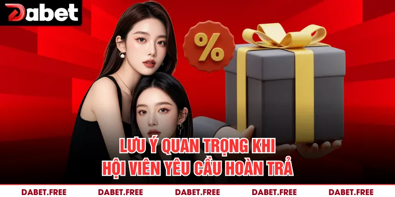 Lưu ý quan trọng khi hội viên yêu cầu hoàn trả 