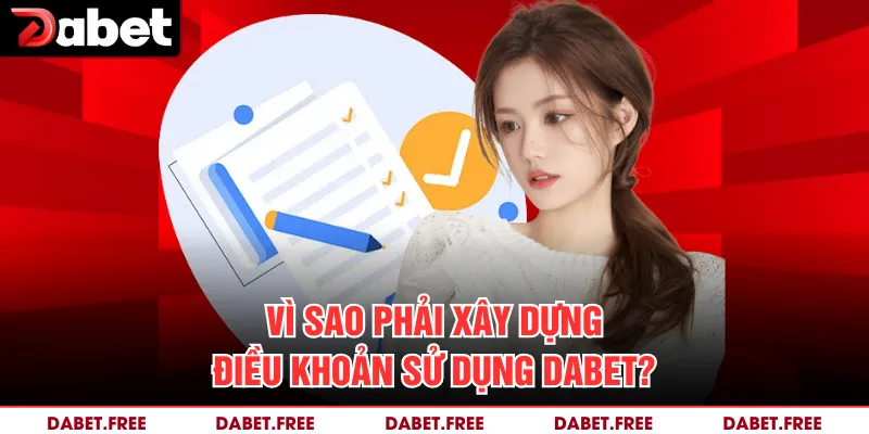 Vì sao phải xây dựng điều khoản sử dụng Dabet? 